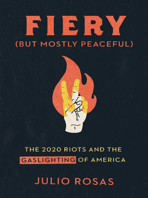 Title details for Fiery But Mostly Peaceful by Julio Rosas - Available